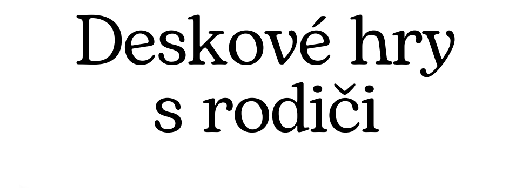 deskové hry druzina